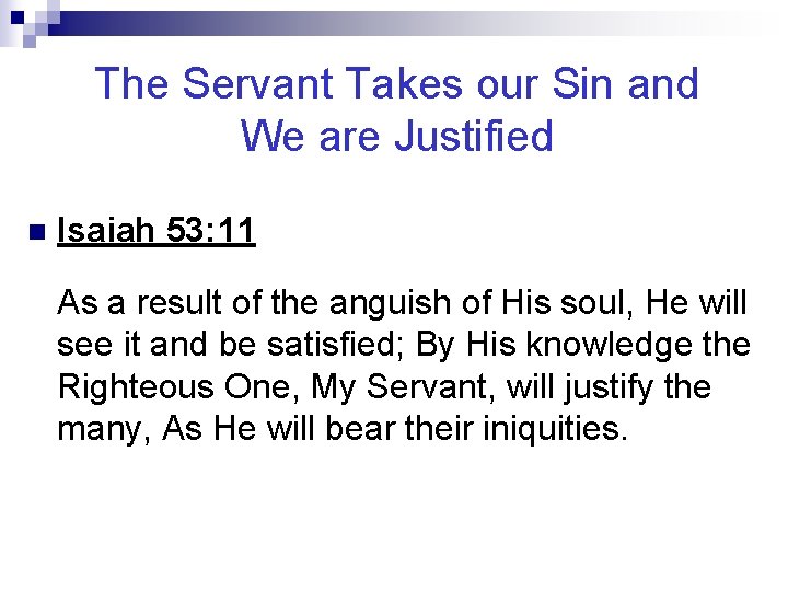 The Servant Takes our Sin and We are Justified n Isaiah 53: 11 As
