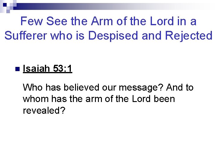 Few See the Arm of the Lord in a Sufferer who is Despised and
