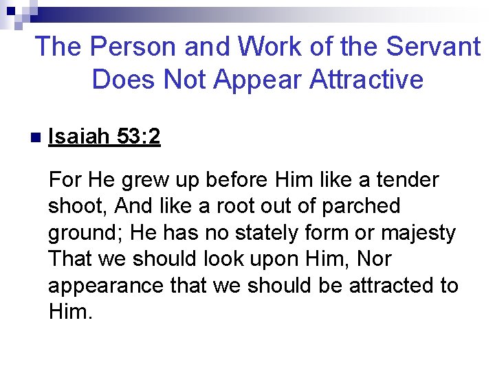 The Person and Work of the Servant Does Not Appear Attractive n Isaiah 53:
