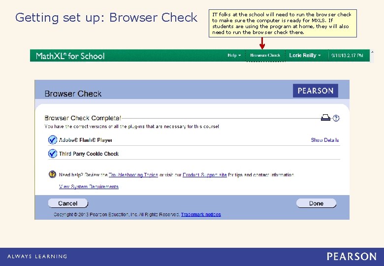 Getting set up: Browser Check IT folks at the school will need to run