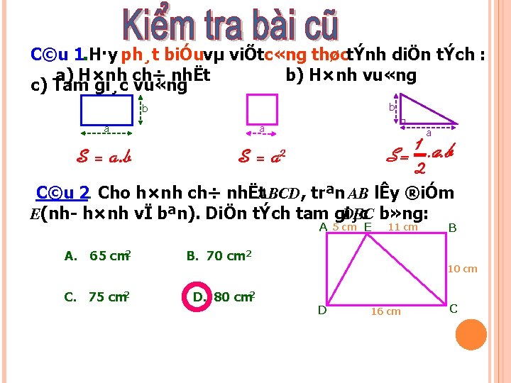 C©u 1. H·y ph¸t biÓuvµ viÕtc «ng thøctÝnh diÖn tÝch : a) H×nh ch÷