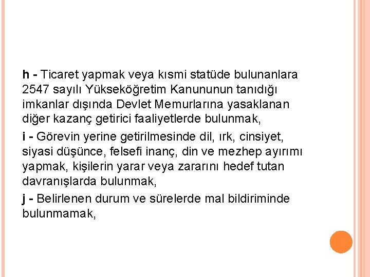 h - Ticaret yapmak veya kısmi statüde bulunanlara 2547 sayılı Yükseköğretim Kanununun tanıdığı imkanlar