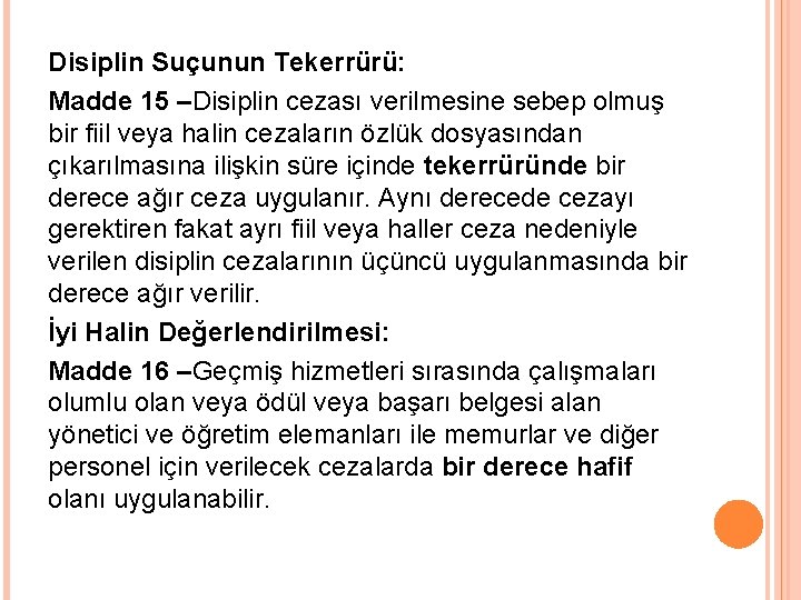 Disiplin Suçunun Tekerrürü: Madde 15 –Disiplin cezası verilmesine sebep olmuş bir fiil veya halin