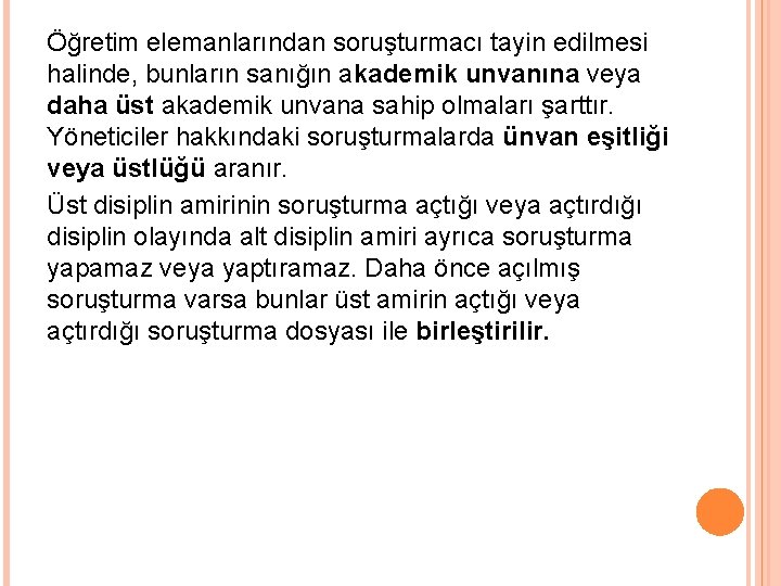 Öğretim elemanlarından soruşturmacı tayin edilmesi halinde, bunların sanığın akademik unvanına veya daha üst akademik