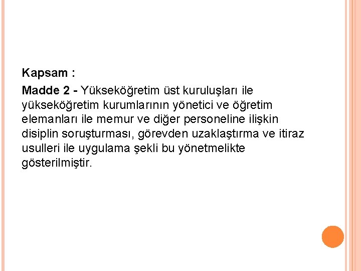 Kapsam : Madde 2 - Yükseköğretim üst kuruluşları ile yükseköğretim kurumlarının yönetici ve öğretim