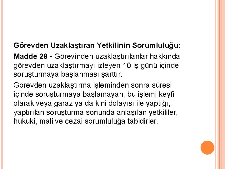 Görevden Uzaklaştıran Yetkilinin Sorumluluğu: Madde 28 - Görevinden uzaklaştırılanlar hakkında görevden uzaklaştırmayı izleyen 10