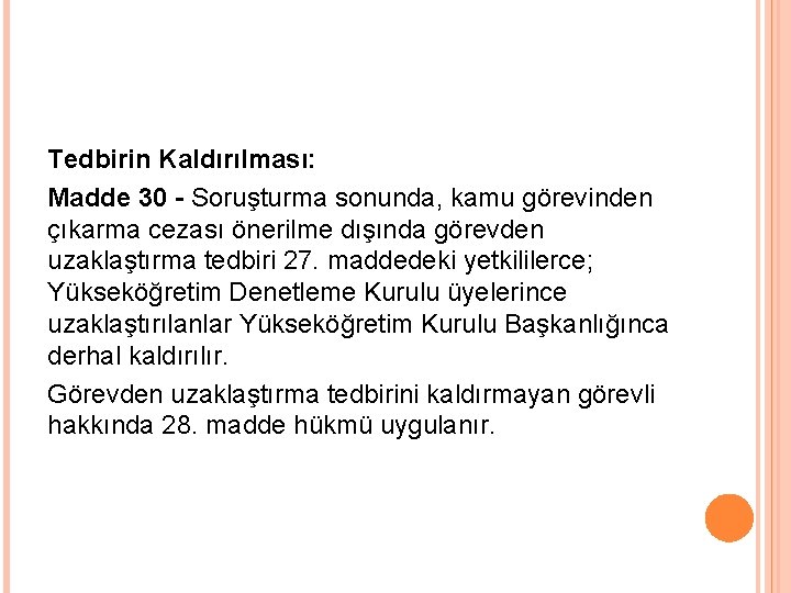 Tedbirin Kaldırılması: Madde 30 - Soruşturma sonunda, kamu görevinden çıkarma cezası önerilme dışında görevden