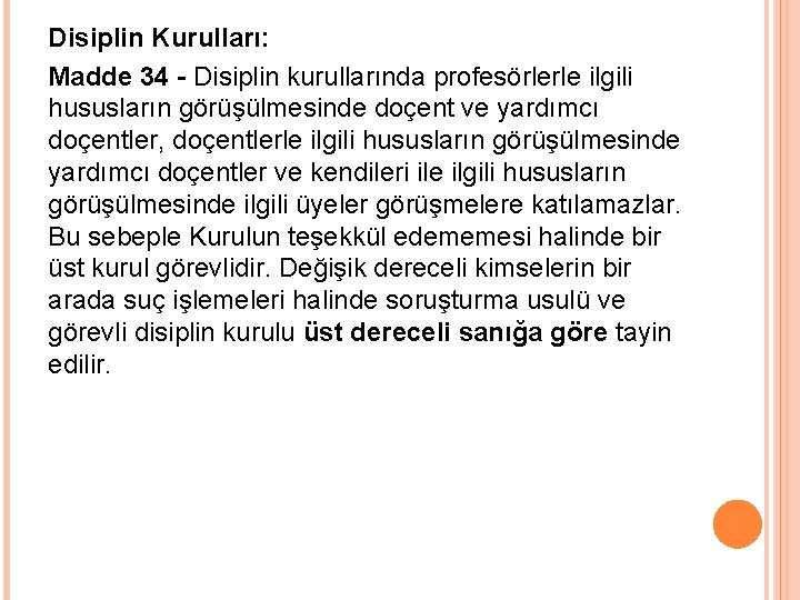 Disiplin Kurulları: Madde 34 - Disiplin kurullarında profesörlerle ilgili hususların görüşülmesinde doçent ve yardımcı