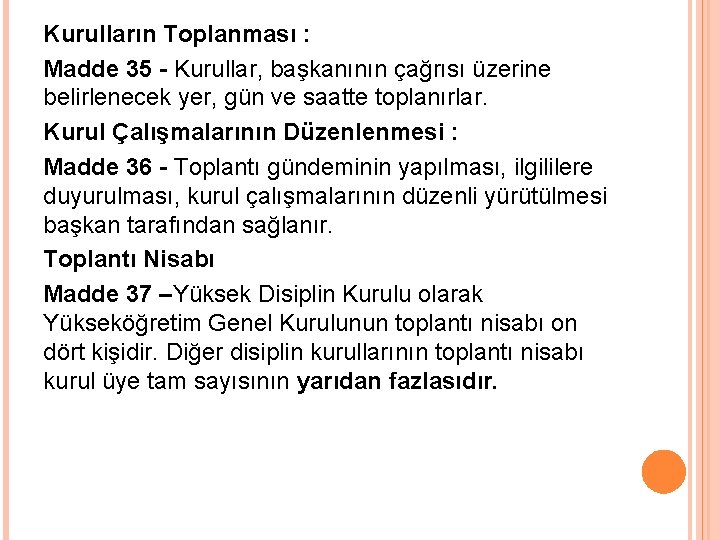 Kurulların Toplanması : Madde 35 - Kurullar, başkanının çağrısı üzerine belirlenecek yer, gün ve