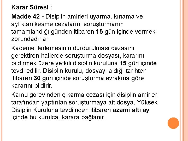 Karar Süresi : Madde 42 - Disiplin amirleri uyarma, kınama ve aylıktan kesme cezalarını