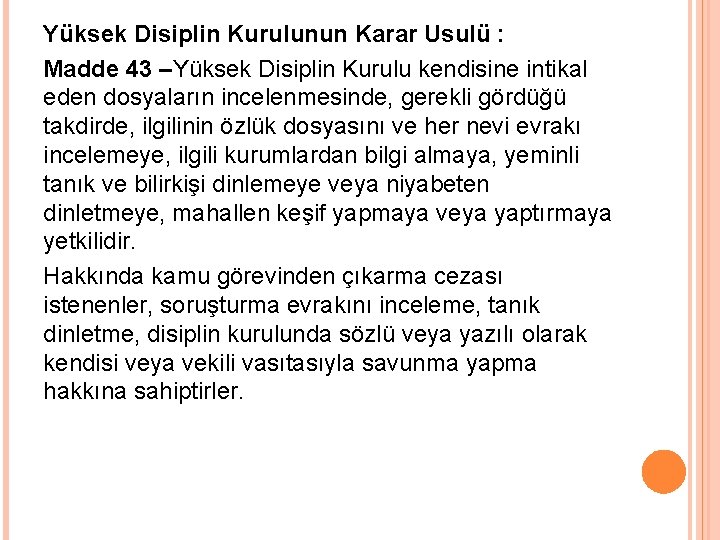 Yüksek Disiplin Kurulunun Karar Usulü : Madde 43 –Yüksek Disiplin Kurulu kendisine intikal eden