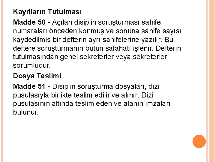 Kayıtların Tutulması Madde 50 - Açılan disiplin soruşturması sahife numaraları önceden konmuş ve sonuna