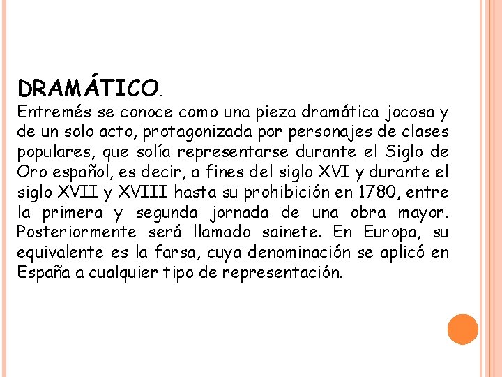 DRAMÁTICO. Entremés se conoce como una pieza dramática jocosa y de un solo acto,