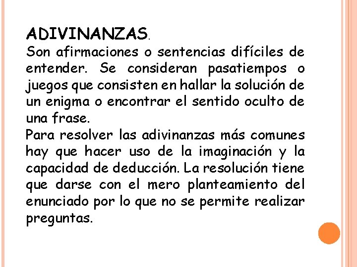 ADIVINANZAS. Son afirmaciones o sentencias difíciles de entender. Se consideran pasatiempos o juegos que