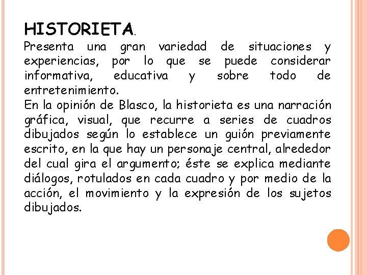 HISTORIETA. Presenta una gran variedad de situaciones y experiencias, por lo que se puede