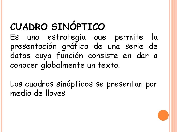 CUADRO SINÓPTICO. Es una estrategia que permite la presentación gráfica de una serie de