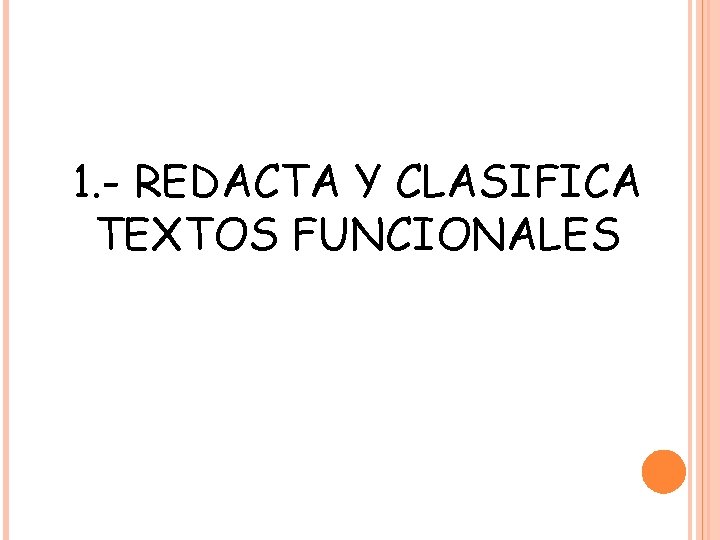 1. - REDACTA Y CLASIFICA TEXTOS FUNCIONALES 