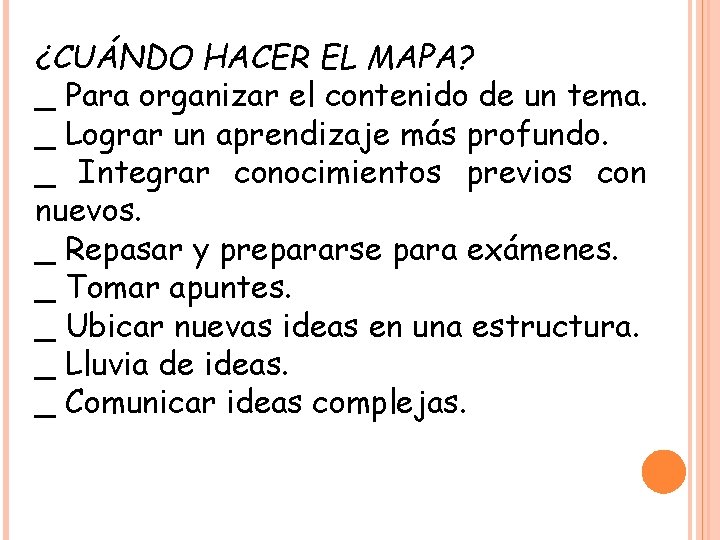 ¿CUÁNDO HACER EL MAPA? _ Para organizar el contenido de un tema. _ Lograr