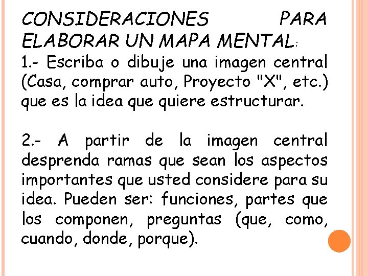 CONSIDERACIONES PARA ELABORAR UN MAPA MENTAL: 1. - Escriba o dibuje una imagen central