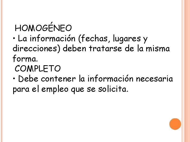 HOMOGÉNEO • La información (fechas, lugares y direcciones) deben tratarse de la misma forma.