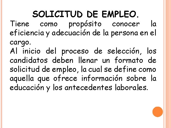 SOLICITUD DE EMPLEO. Tiene como propósito conocer la eficiencia y adecuación de la persona