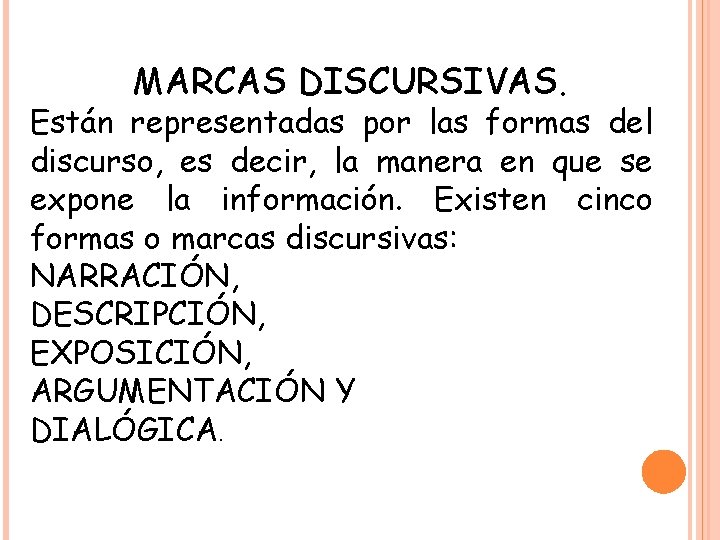 MARCAS DISCURSIVAS. Están representadas por las formas del discurso, es decir, la manera en