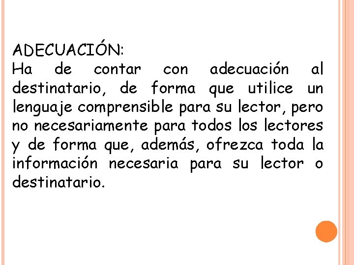 ADECUACIÓN: Ha de contar con adecuación al destinatario, de forma que utilice un lenguaje