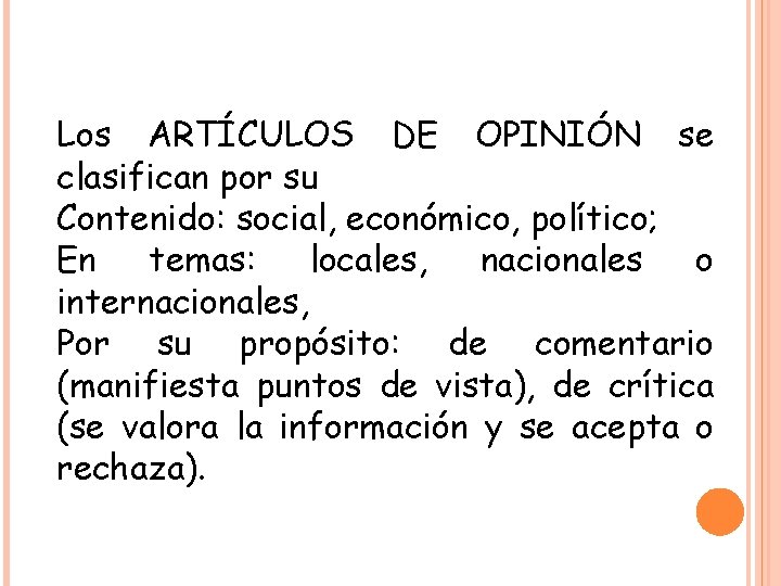 Los ARTÍCULOS DE OPINIÓN se clasifican por su Contenido: social, económico, político; En temas: