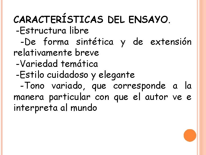 CARACTERÍSTICAS DEL ENSAYO. -Estructura libre -De forma sintética y de extensión relativamente breve -Variedad