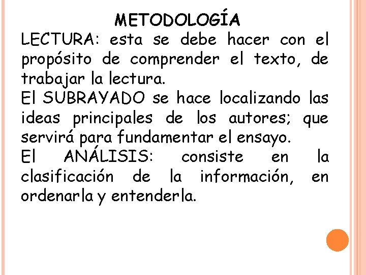 METODOLOGÍA LECTURA: esta se debe hacer con el propósito de comprender el texto, de