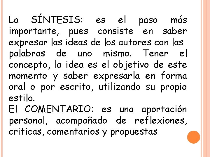 La SÍNTESIS: es el paso más importante, pues consiste en saber expresar las ideas