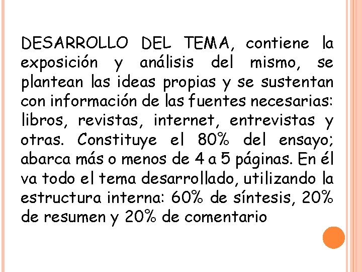 DESARROLLO DEL TEMA, contiene la exposición y análisis del mismo, se plantean las ideas
