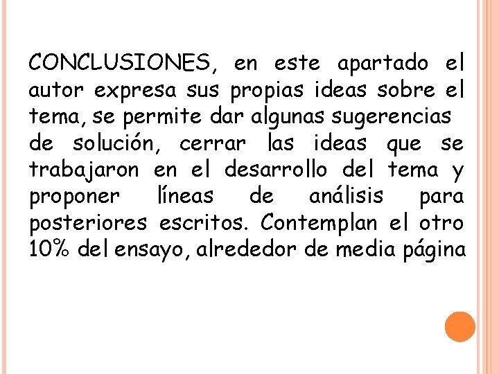 CONCLUSIONES, en este apartado el autor expresa sus propias ideas sobre el tema, se