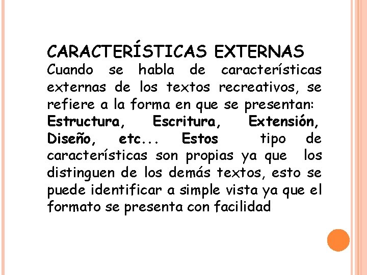 CARACTERÍSTICAS EXTERNAS Cuando se habla de características externas de los textos recreativos, se refiere