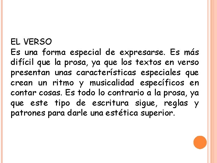 EL VERSO Es una forma especial de expresarse. Es más difícil que la prosa,