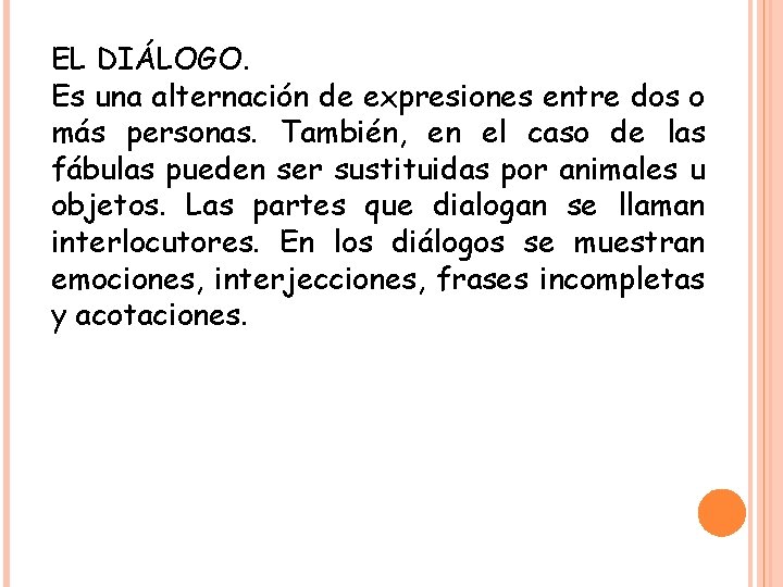 EL DIÁLOGO. Es una alternación de expresiones entre dos o más personas. También, en