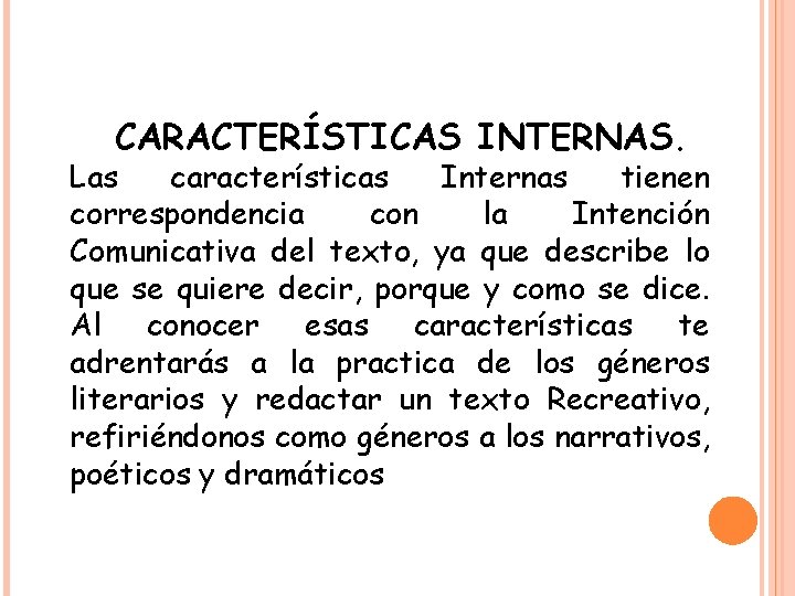 CARACTERÍSTICAS INTERNAS. Las características Internas tienen correspondencia con la Intención Comunicativa del texto, ya