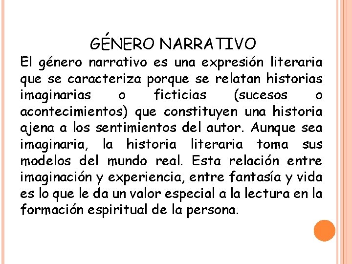 GÉNERO NARRATIVO El género narrativo es una expresión literaria que se caracteriza porque se