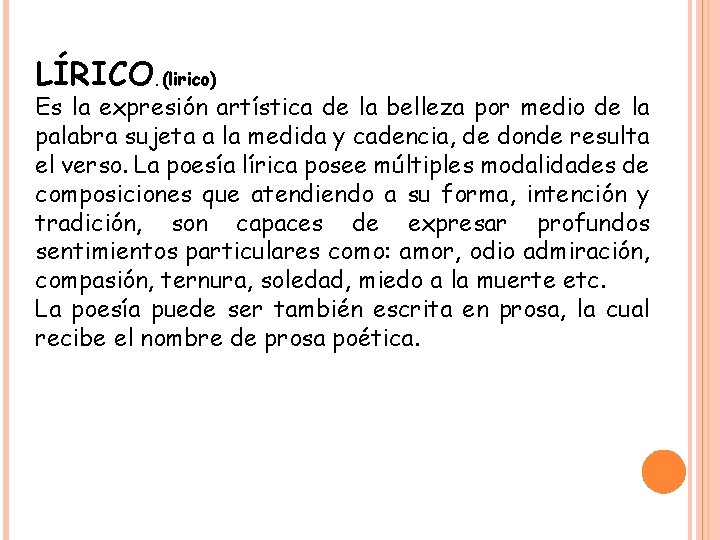 LÍRICO. (lirico) Es la expresión artística de la belleza por medio de la palabra