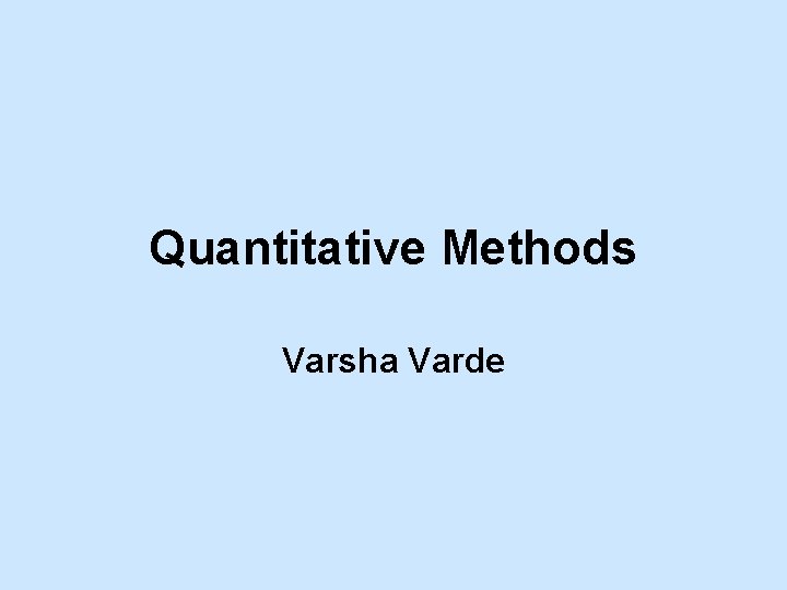 Quantitative Methods Varsha Varde 