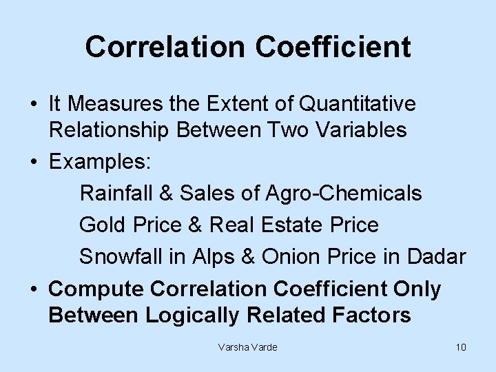 Correlation Coefficient • It Measures the Extent of Quantitative Relationship Between Two Variables •