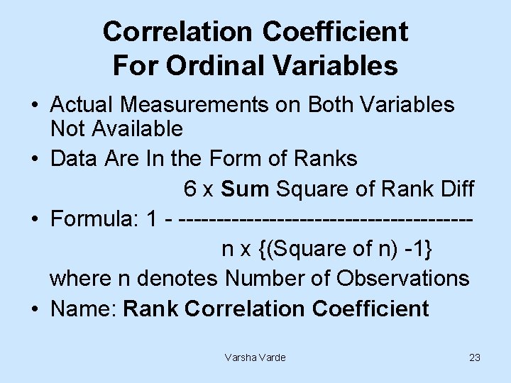 Correlation Coefficient For Ordinal Variables • Actual Measurements on Both Variables Not Available •