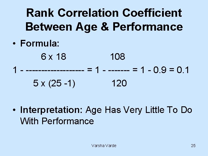 Rank Correlation Coefficient Between Age & Performance • Formula: 6 x 18 108 1
