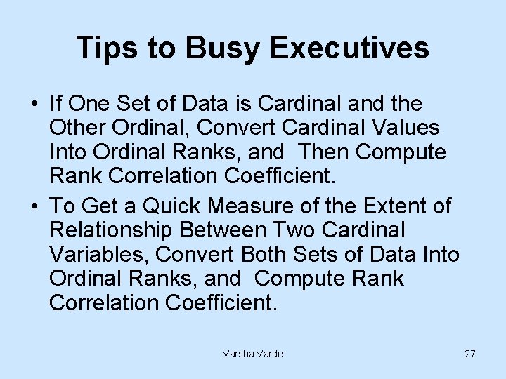 Tips to Busy Executives • If One Set of Data is Cardinal and the