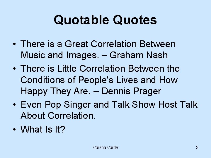 Quotable Quotes • There is a Great Correlation Between Music and Images. – Graham