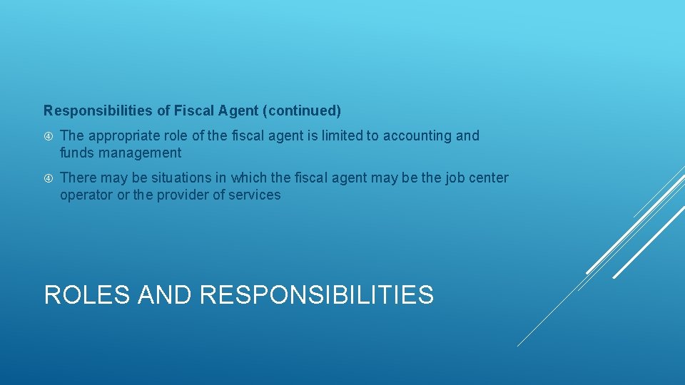 Responsibilities of Fiscal Agent (continued) The appropriate role of the fiscal agent is limited