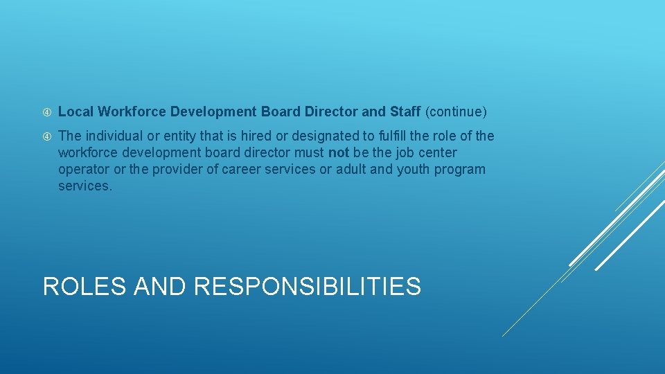  Local Workforce Development Board Director and Staff (continue) The individual or entity that