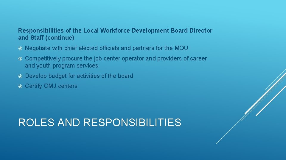 Responsibilities of the Local Workforce Development Board Director and Staff (continue) Negotiate with chief