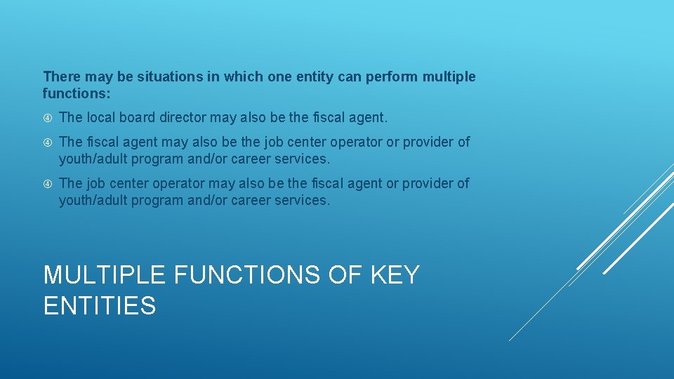 There may be situations in which one entity can perform multiple functions: The local