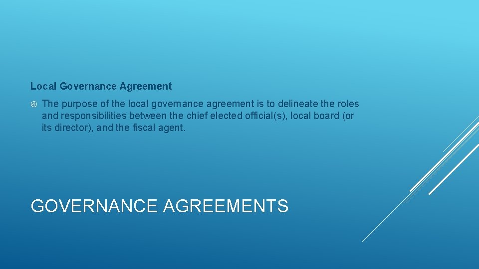 Local Governance Agreement The purpose of the local governance agreement is to delineate the